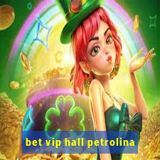 bet vip hall petrolina